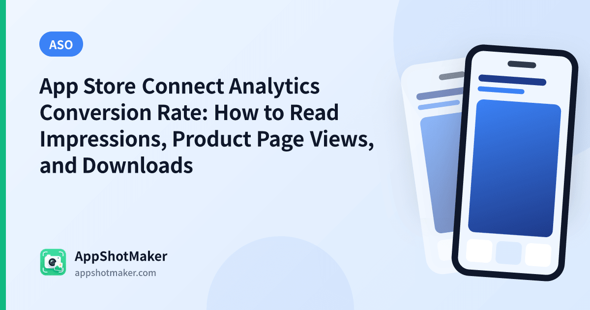 App Store Connect Analytics Conversion Rate: How to Read Impressions, Product Page Views, and Downloads
