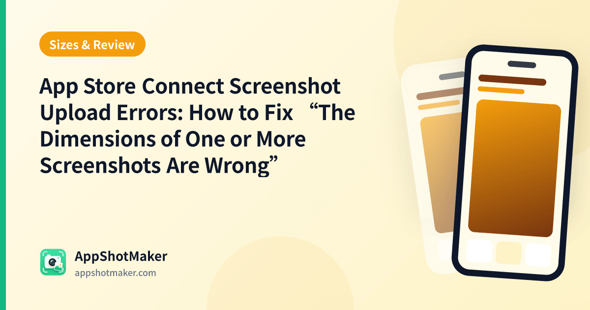 App Store Connect Screenshot Upload Errors: How to Fix “The Dimensions of One or More Screenshots Are Wrong”