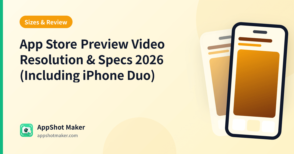 App Store Preview Video Resolution & Specs 2026 (Including iPhone Duo)