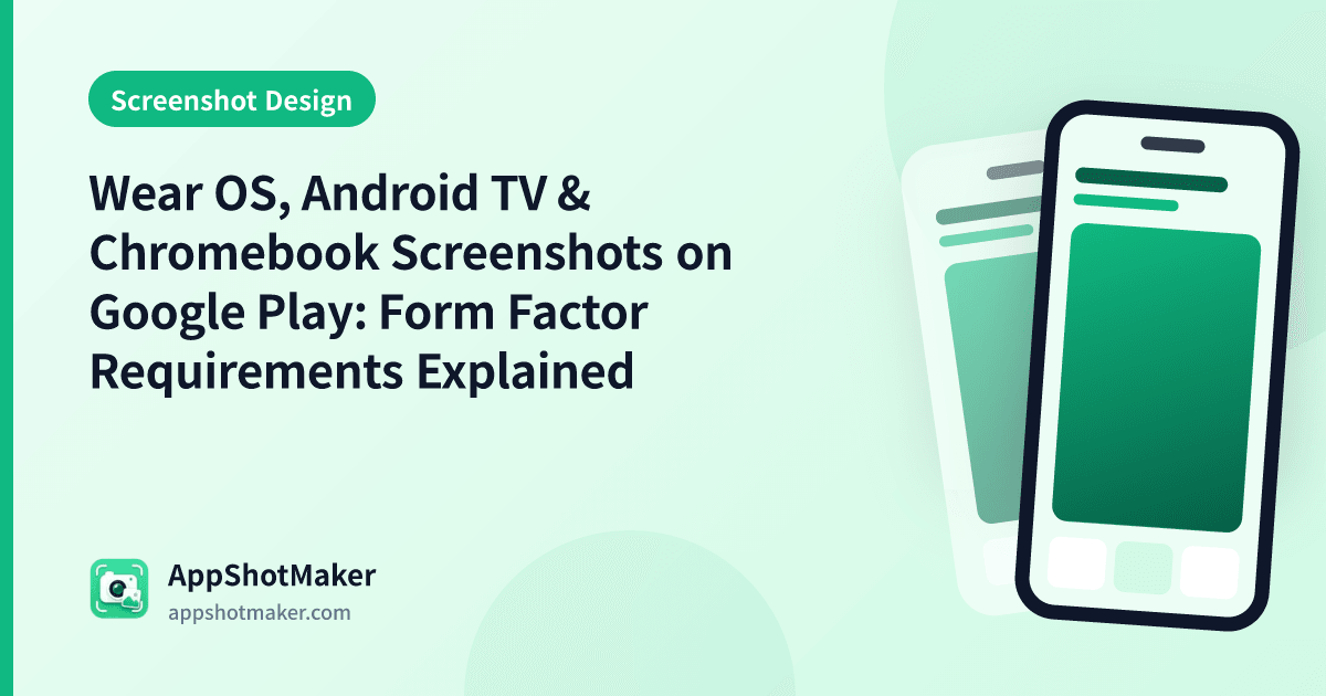 Wear OS, Android TV & Chromebook Screenshots on Google Play: Form Factor Requirements Explained